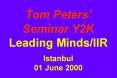 Tom Peters Seminar Y2K Leading MindsIIR Istanbul 01 June 2000