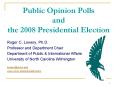 Public Opinion Polls and the 2008 Presidential Election PowerPoint PPT Presentation