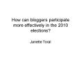 How can bloggers participate more effectively in the 2010 elections PowerPoint PPT Presentation