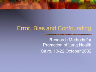 Error, Bias and Confounding