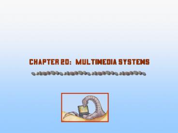 Chapter 20: Multimedia Systems