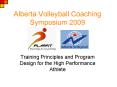 Alberta Volleyball Coaching Symposium 2009 PowerPoint PPT Presentation