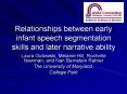 Relationships between early infant speech segmentation skills and later narrative ability PowerPoint PPT Presentation
