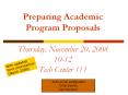 Preparing Academic Program Proposals Thursday, November 20, 2008 10-12 Tech Center 111 PowerPoint PPT Presentation