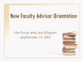 New Faculty Advisor Orientation PowerPoint PPT Presentation