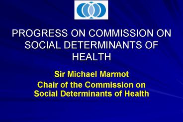PROGRESS ON COMMISSION ON SOCIAL DETERMINANTS OF HEALTH