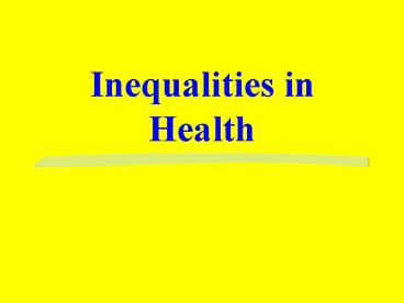 Inequalities in Health