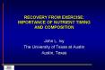 RECOVERY FROM EXERCISE: IMPORTANCE OF NUTRIENT TIMING AND COMPOSITION PowerPoint PPT Presentation