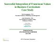 Successful Integration of Franciscan Values in Business Curriculum: Case Study PowerPoint PPT Presentation