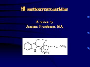 18methoxycoronaridine A review by Jonathan Freedlander, BA