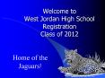 Welcome to West Jordan High School Registration Class of 2012 PowerPoint PPT Presentation