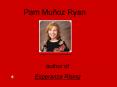 Pam Muoz Ryan author of Esperanza Rising PowerPoint PPT Presentation
