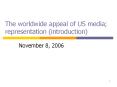 The worldwide appeal of US media; representation (introduction) PowerPoint PPT Presentation