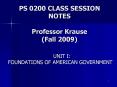 PS 0200 CLASS SESSION NOTES Professor Krause Fall 2009 PowerPoint PPT Presentation