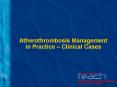 Atherothrombosis Management in Practice Clinical Cases PowerPoint PPT Presentation