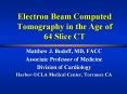 Electron Beam Computed Tomography in the Age of 64 Slice CT PowerPoint PPT Presentation