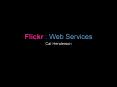 Flickr : Web Services PowerPoint PPT Presentation