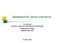 Blackboard for Library Instructors PowerPoint PPT Presentation