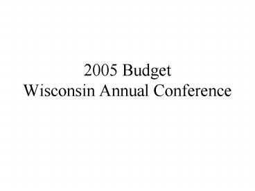 2005 Budget Wisconsin Annual Conference