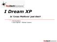 I Dream XP Is Cross Platform just that PowerPoint PPT Presentation