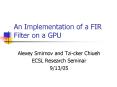 An Implementation of a FIR Filter on a GPU PowerPoint PPT Presentation
