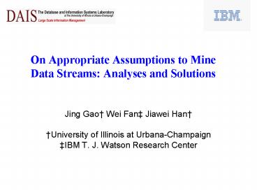On Appropriate Assumptions to Mine Data Streams: Analyses and Solutions