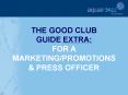 THE GOOD CLUB GUIDE EXTRA: FOR A MARKETINGPROMOTIONS PowerPoint PPT Presentation