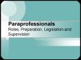 Paraprofessionals Roles, Preparation, Legislation and Supervision PowerPoint PPT Presentation