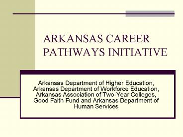 ARKANSAS CAREER PATHWAYS INITIATIVE