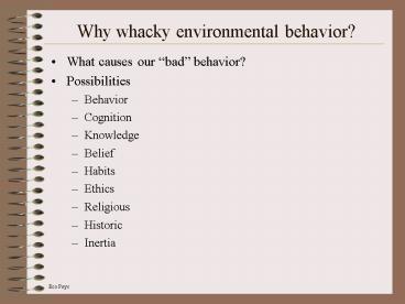 Why whacky environmental behavior