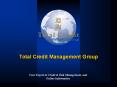 Total%20Credit%20Management%20Group PowerPoint PPT Presentation