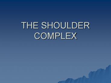 THE SHOULDER COMPLEX