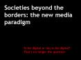 Societies beyond the borders: the new media paradigm PowerPoint PPT Presentation
