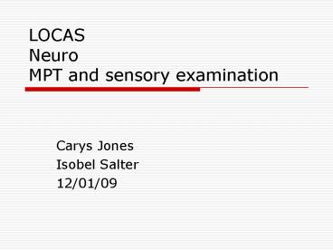 LOCAS Neuro MPT and sensory examination