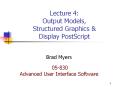 Lecture 4: Output Models, Structured Graphics PowerPoint PPT Presentation