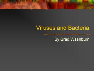 Viruses and Bacteria