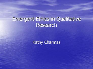 Emergent Ethics in Qualitative Research
