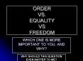 ORDER VS. EQUALITY VS FREEDOM PowerPoint PPT Presentation