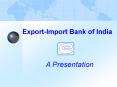 ExportImport Bank of India PowerPoint PPT Presentation