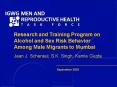 Research and Training Program on Alcohol and Sex Risk Behavior Among Male Migrants to Mumbai PowerPoint PPT Presentation