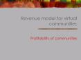Revenue model for virtual communities PowerPoint PPT Presentation