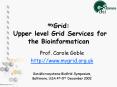 myGrid: Upper level Grid Services for the Bioinformatican PowerPoint PPT Presentation