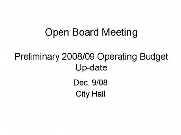 Open Board Meeting Preliminary 200809 Operating Budget Update