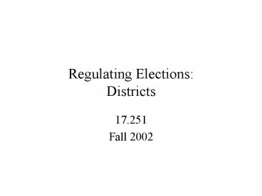 Regulating Elections: Districts