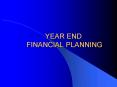 YEAR END FINANCIAL PLANNING PowerPoint PPT Presentation