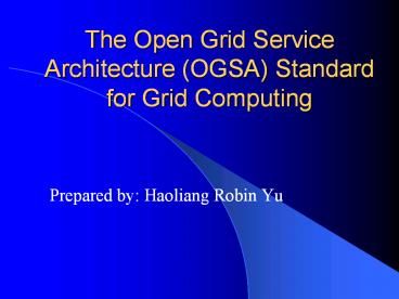The Open Grid Service Architecture OGSA Standard for Grid Computing