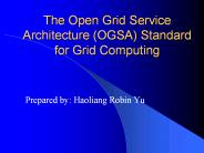 The Open Grid Service Architecture OGSA Standard for Grid Computing