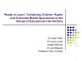 Ready to Learn: Combining Children Rights and OutcomesBased Approaches to the Design of Educational PowerPoint PPT Presentation
