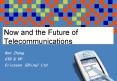 Now and the Future of Telecommunications PowerPoint PPT Presentation