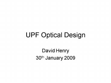 UPF Optical Design